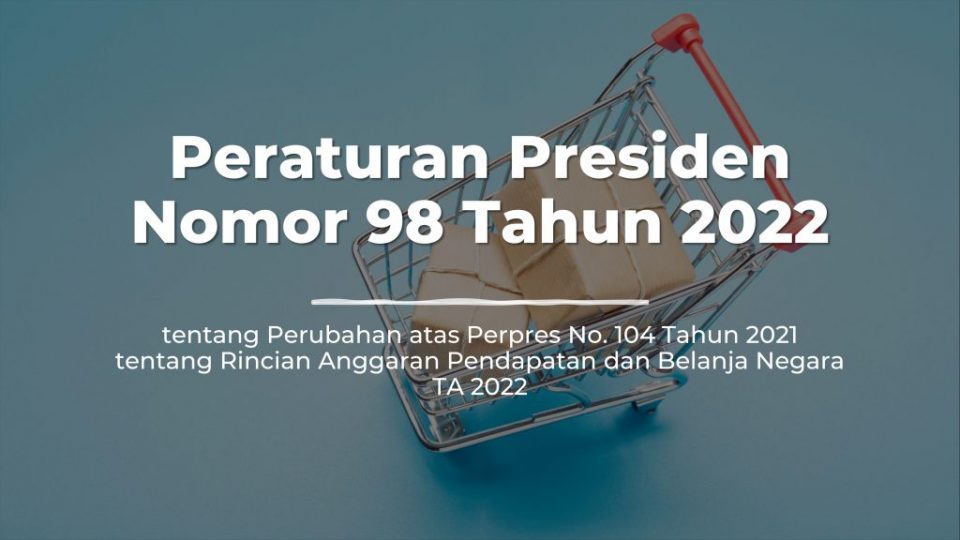 Peraturan Presiden Nomor 98 Tahun 2022